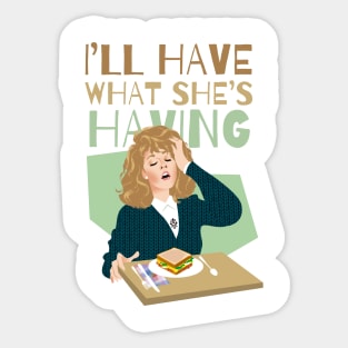 I'll have what she's having Sticker